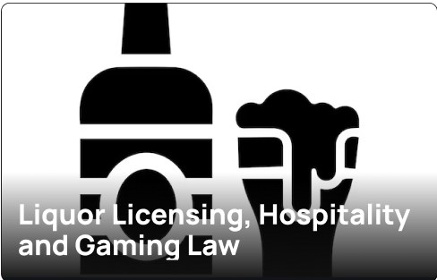 Liquor Licensing, Hospitality and Gaming Law